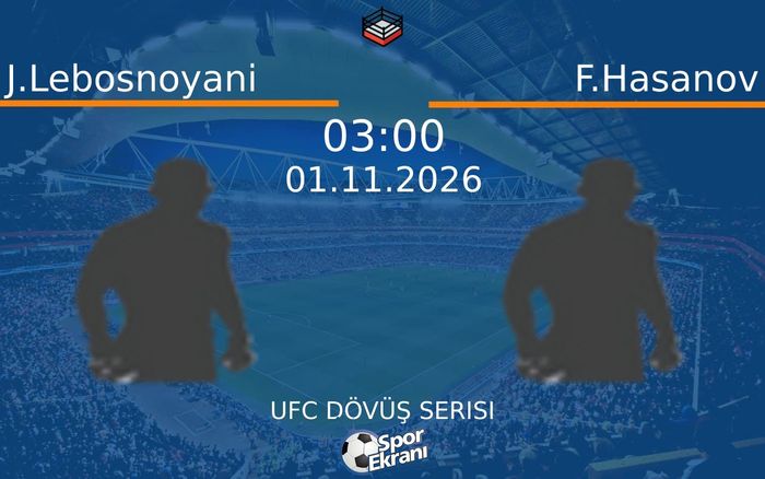 J.Lebosnoyani vs F.Hasanov maçı Hangi Kanalda Saat Kaçta Yayınlanacak? | 01 Kasım 2026 J.Lebosnoyani vs F.Hasanov maçı Hangi Kanalda Saat Kaçta Yayınlanacak? | 01 Kasım 2026