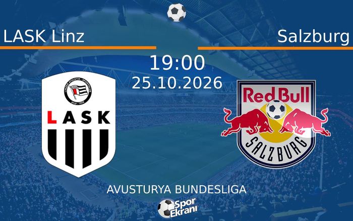 LASK Linz vs Salzburg maçı Hangi Kanalda Saat Kaçta Yayınlanacak? | 25 Ekim 2026