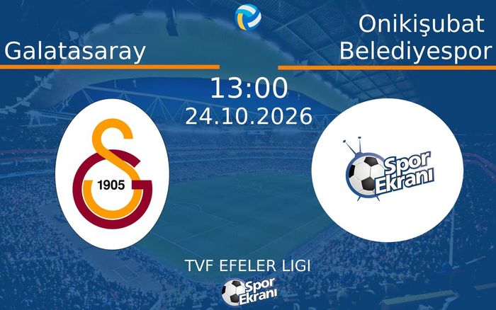 Galatasaray vs Onikişubat Belediyespor maçı Hangi Kanalda Saat Kaçta Yayınlanacak? | 24 Ekim 2026