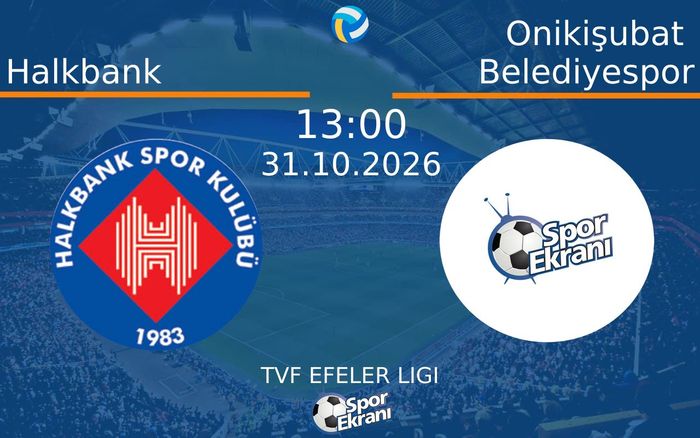 Halkbank vs Onikişubat Belediyespor maçı Hangi Kanalda Saat Kaçta Yayınlanacak? | 31 Ekim 2026 Halkbank vs Onikişubat Belediyespor maçı Hangi Kanalda Saat Kaçta Yayınlanacak? | 31 Ekim 2026