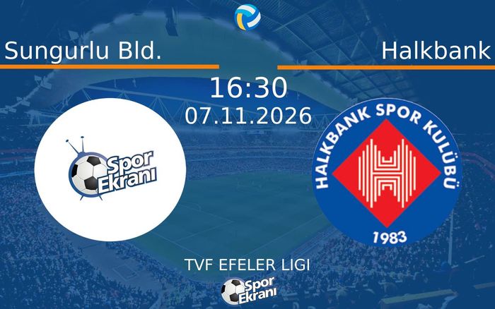 Sungurlu Bld. vs Halkbank maçı Hangi Kanalda Saat Kaçta Yayınlanacak? | 07 Kasım 2026 Sungurlu Bld. vs Halkbank maçı Hangi Kanalda Saat Kaçta Yayınlanacak? | 07 Kasım 2026