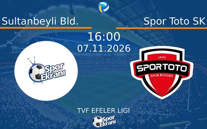 Sultanbeyli Bld. vs Spor Toto SK maçı Hangi Kanalda Saat Kaçta Yayınlanacak? | 07 Kasım 2026 Sultanbeyli Bld. vs Spor Toto SK maçı Hangi Kanalda Saat Kaçta Yayınlanacak? | 07 Kasım 2026