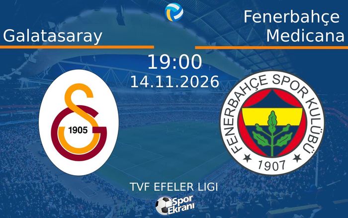 Galatasaray vs Fenerbahçe Medicana maçı Hangi Kanalda Saat Kaçta Yayınlanacak? | 14 Kasım 2026