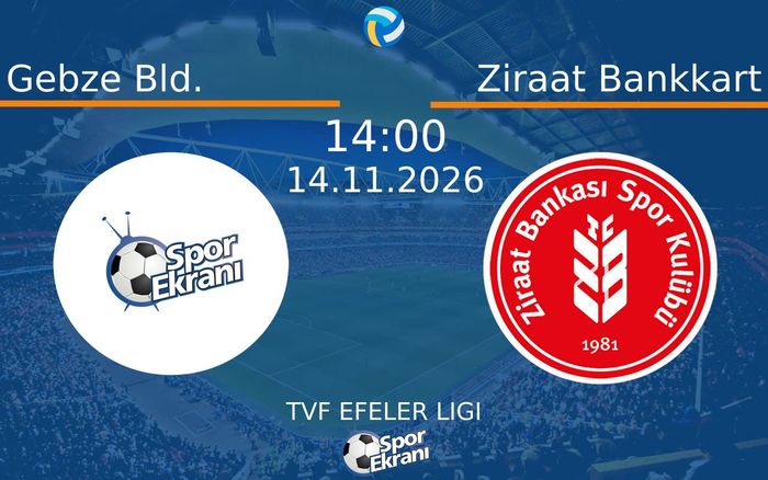 Gebze Bld. vs Ziraat Bankkart maçı Hangi Kanalda Saat Kaçta Yayınlanacak? | 14 Kasım 2026