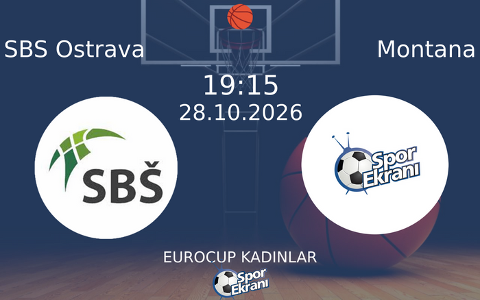 SBS Ostrava vs Montana maçı Hangi Kanalda Saat Kaçta Yayınlanacak? | 28 Ekim 2026
