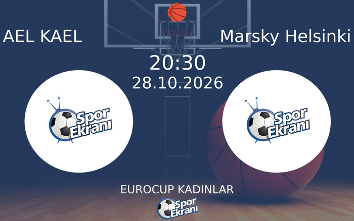 AEL KAEL vs Marsky Helsinki maçı Hangi Kanalda Saat Kaçta Yayınlanacak? | 28 Ekim 2026 AEL KAEL vs Marsky Helsinki maçı Hangi Kanalda Saat Kaçta Yayınlanacak? | 28 Ekim 2026