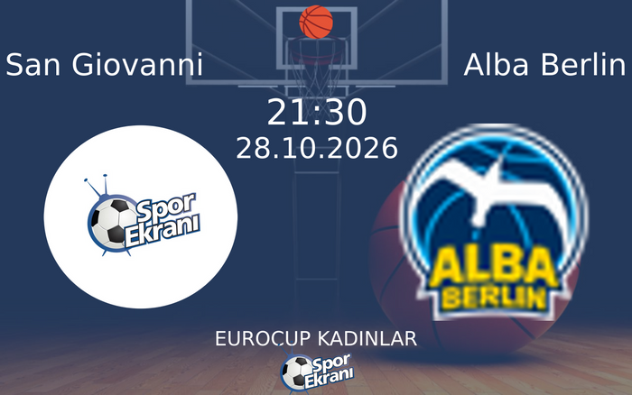 San Giovanni vs Alba Berlin maçı Hangi Kanalda Saat Kaçta Yayınlanacak? | 28 Ekim 2026 San Giovanni vs Alba Berlin maçı Hangi Kanalda Saat Kaçta Yayınlanacak? | 28 Ekim 2026