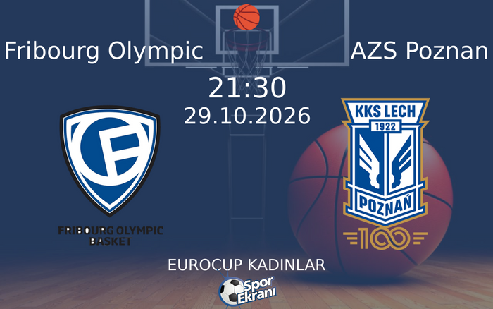 Fribourg Olympic vs AZS Poznan maçı Hangi Kanalda Saat Kaçta Yayınlanacak? | 29 Ekim 2026 Fribourg Olympic vs AZS Poznan maçı Hangi Kanalda Saat Kaçta Yayınlanacak? | 29 Ekim 2026