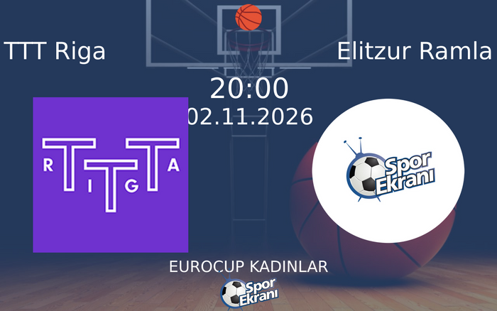 TTT Riga vs Elitzur Ramla maçı Hangi Kanalda Saat Kaçta Yayınlanacak? | 02 Kasım 2026