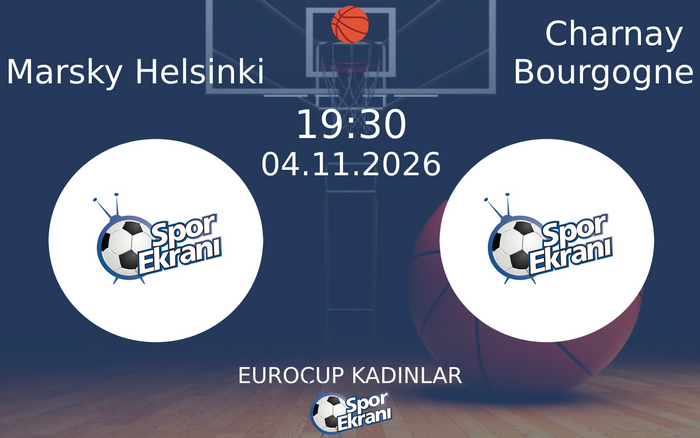 Marsky Helsinki vs Charnay Bourgogne maçı Hangi Kanalda Saat Kaçta Yayınlanacak? | 04 Kasım 2026