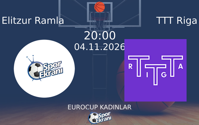 Elitzur Ramla vs TTT Riga maçı Hangi Kanalda Saat Kaçta Yayınlanacak? | 04 Kasım 2026