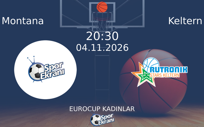 Montana vs Keltern maçı Hangi Kanalda Saat Kaçta Yayınlanacak? | 04 Kasım 2026