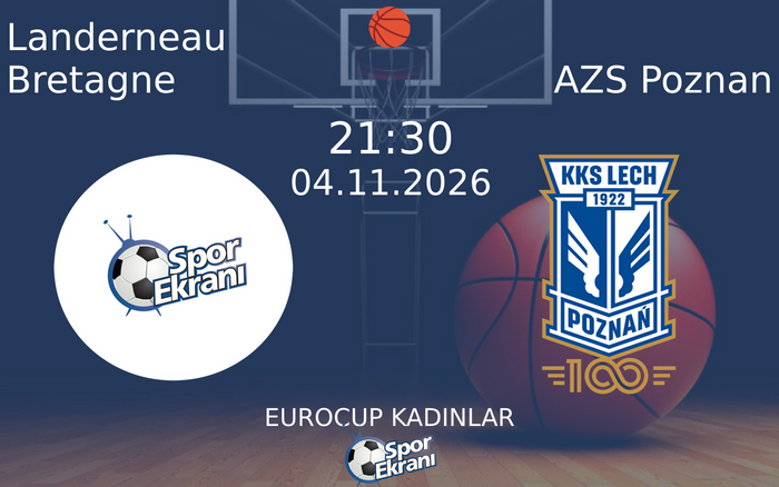 Landerneau Bretagne vs AZS Poznan maçı Hangi Kanalda Saat Kaçta Yayınlanacak? | 04 Kasım 2026 Landerneau Bretagne vs AZS Poznan maçı Hangi Kanalda Saat Kaçta Yayınlanacak? | 04 Kasım 2026