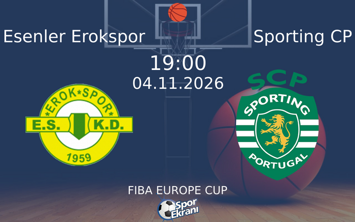 Esenler Erokspor vs Sporting CP maçı Hangi Kanalda Saat Kaçta Yayınlanacak? | 04 Kasım 2026