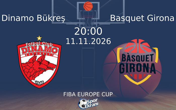 Dinamo Bükreş vs Basquet Girona maçı Hangi Kanalda Saat Kaçta Yayınlanacak? | 11 Kasım 2026 Dinamo Bükreş vs Basquet Girona maçı Hangi Kanalda Saat Kaçta Yayınlanacak? | 11 Kasım 2026
