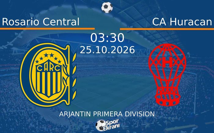 Rosario Central vs CA Huracan maçı Hangi Kanalda Saat Kaçta Yayınlandı? | 25 Ekim 2026 Rosario Central vs CA Huracan maçı Hangi Kanalda Saat Kaçta Yayınlandı? | 25 Ekim 2026