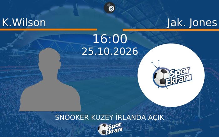 K.Wilson vs Jak. Jones maçı Hangi Kanalda Saat Kaçta Yayınlanacak? | 25 Ekim 2026 K.Wilson vs Jak. Jones maçı Hangi Kanalda Saat Kaçta Yayınlanacak? | 25 Ekim 2026