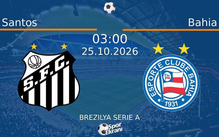Santos vs Bahia maçı Hangi Kanalda Saat Kaçta Yayınlandı? | 25 Ekim 2026