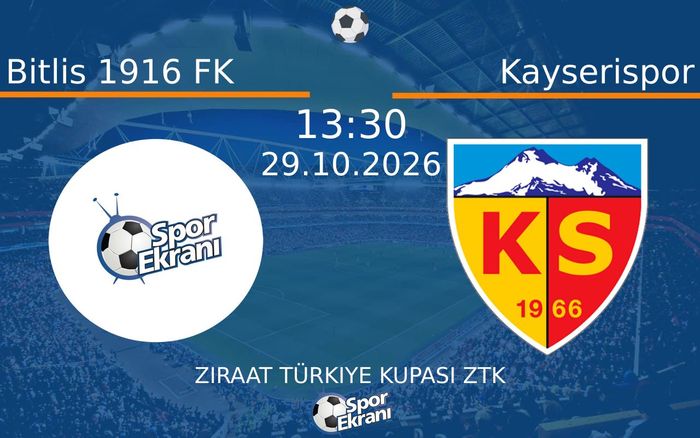 Bitlis 1916 FK vs Kayserispor maçı Hangi Kanalda Saat Kaçta Yayınlanacak? | 29 Ekim 2026 Bitlis 1916 FK vs Kayserispor maçı Hangi Kanalda Saat Kaçta Yayınlanacak? | 29 Ekim 2026