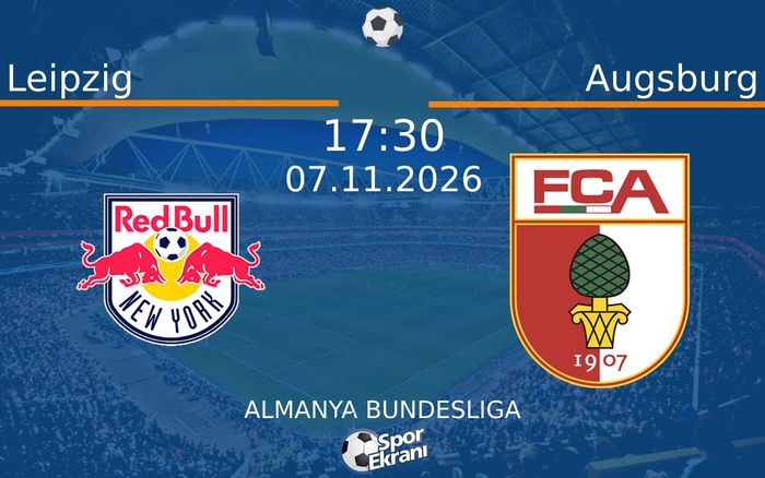 Leipzig vs Augsburg maçı Hangi Kanalda Saat Kaçta Yayınlanacak? | 07 Kasım 2026