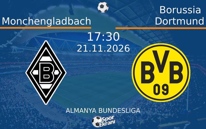 Monchengladbach vs Borussia Dortmund maçı Hangi Kanalda Saat Kaçta Yayınlanacak? | 21 Kasım 2026 Monchengladbach vs Borussia Dortmund maçı Hangi Kanalda Saat Kaçta Yayınlanacak? | 21 Kasım 2026