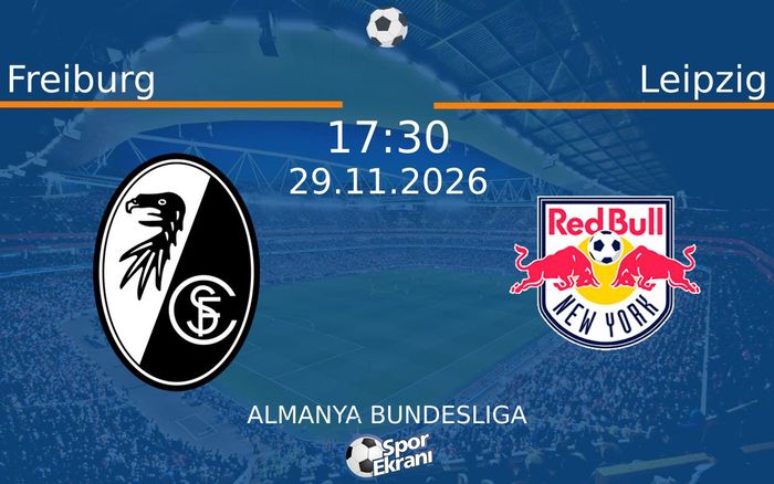 Freiburg vs Leipzig maçı Hangi Kanalda Saat Kaçta Yayınlanacak? | 29 Kasım 2026
