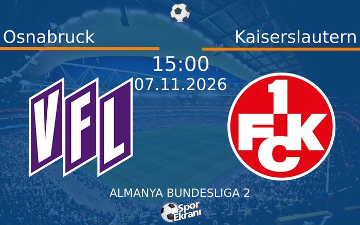 Osnabruck vs Kaiserslautern maçı Hangi Kanalda Saat Kaçta Yayınlanacak? | 07 Kasım 2026