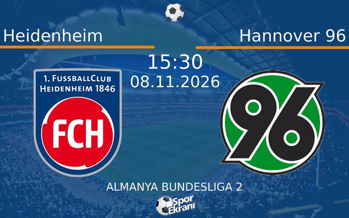 Heidenheim vs Hannover 96 maçı Hangi Kanalda Saat Kaçta Yayınlanacak? | 08 Kasım 2026