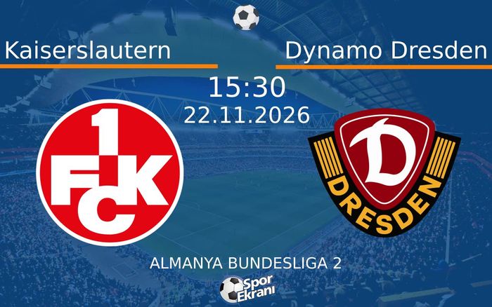 Kaiserslautern vs Dynamo Dresden maçı Hangi Kanalda Saat Kaçta Yayınlanacak? | 22 Kasım 2026 Kaiserslautern vs Dynamo Dresden maçı Hangi Kanalda Saat Kaçta Yayınlanacak? | 22 Kasım 2026