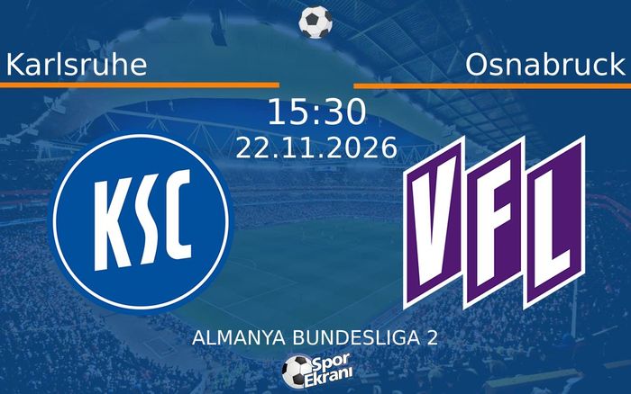 Karlsruhe vs Osnabruck maçı Hangi Kanalda Saat Kaçta Yayınlanacak? | 22 Kasım 2026