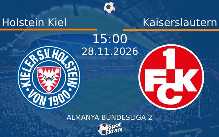 Holstein Kiel vs Kaiserslautern maçı Hangi Kanalda Saat Kaçta Yayınlanacak? | 28 Kasım 2026