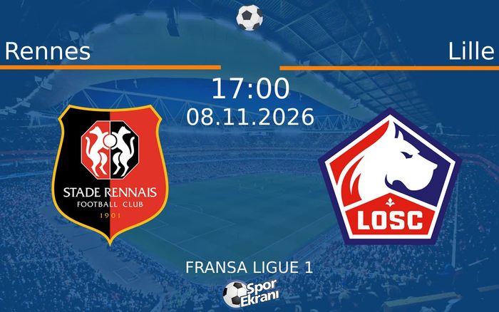 Rennes vs Lille maçı Hangi Kanalda Saat Kaçta Yayınlanacak? | 08 Kasım 2026