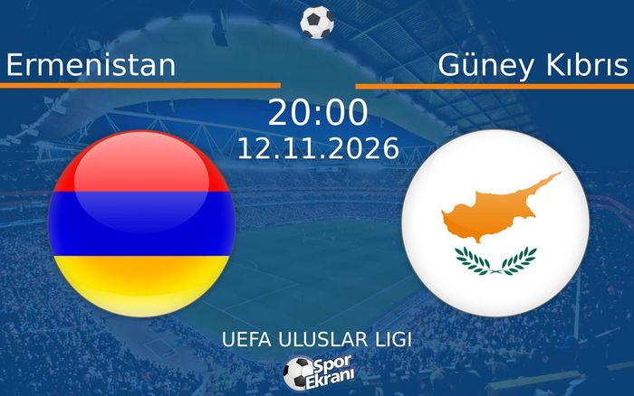 Ermenistan vs Güney Kıbrıs maçı Hangi Kanalda Saat Kaçta Yayınlanacak? | 12 Kasım 2026