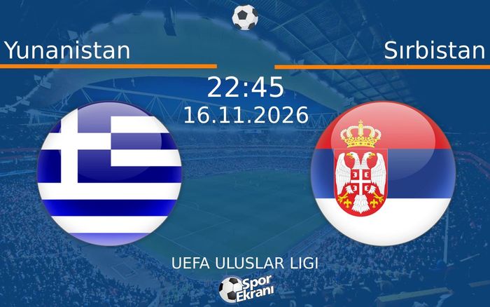 Yunanistan vs Sırbistan maçı Hangi Kanalda Saat Kaçta Yayınlanacak? | 16 Kasım 2026 Yunanistan vs Sırbistan maçı Hangi Kanalda Saat Kaçta Yayınlanacak? | 16 Kasım 2026