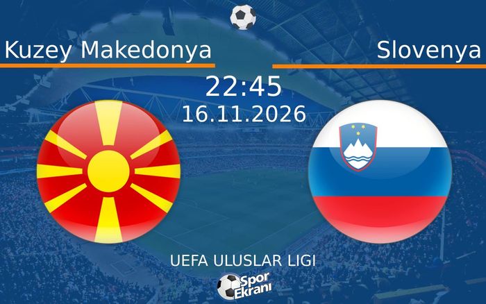 Kuzey Makedonya vs Slovenya maçı Hangi Kanalda Saat Kaçta Yayınlanacak? | 16 Kasım 2026 Kuzey Makedonya vs Slovenya maçı Hangi Kanalda Saat Kaçta Yayınlanacak? | 16 Kasım 2026
