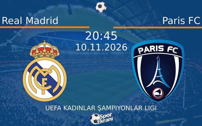Real Madrid vs Paris FC maçı Hangi Kanalda Saat Kaçta Yayınlanacak? | 10 Kasım 2026