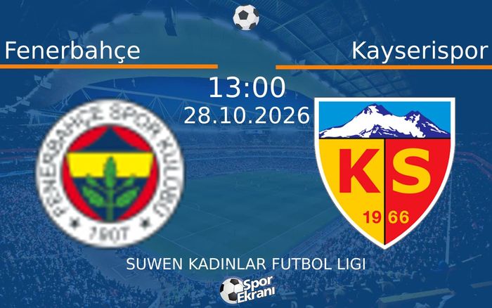 Fenerbahçe vs Kayserispor maçı Hangi Kanalda Saat Kaçta Yayınlanacak? | 28 Ekim 2026 Fenerbahçe vs Kayserispor maçı Hangi Kanalda Saat Kaçta Yayınlanacak? | 28 Ekim 2026