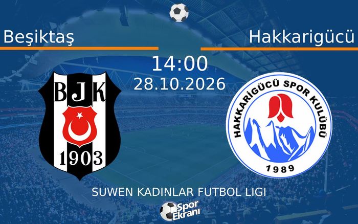 Beşiktaş vs Hakkarigücü maçı Hangi Kanalda Saat Kaçta Yayınlanacak? | 28 Ekim 2026