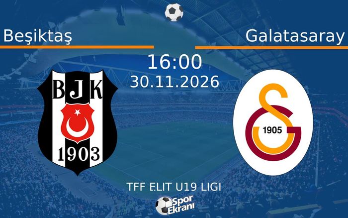 Beşiktaş vs Galatasaray maçı Hangi Kanalda Saat Kaçta Yayınlanacak? | 30 Kasım 2026