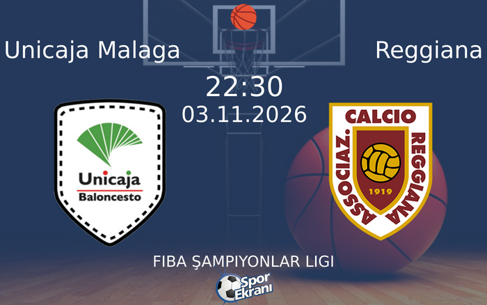 Unicaja Malaga vs Reggiana maçı Hangi Kanalda Saat Kaçta Yayınlanacak? | 03 Kasım 2026