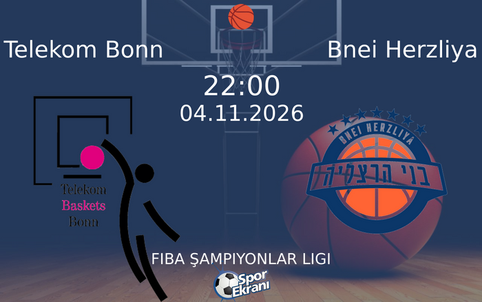 Telekom Bonn vs Bnei Herzliya maçı Hangi Kanalda Saat Kaçta Yayınlanacak? | 04 Kasım 2026 Telekom Bonn vs Bnei Herzliya maçı Hangi Kanalda Saat Kaçta Yayınlanacak? | 04 Kasım 2026