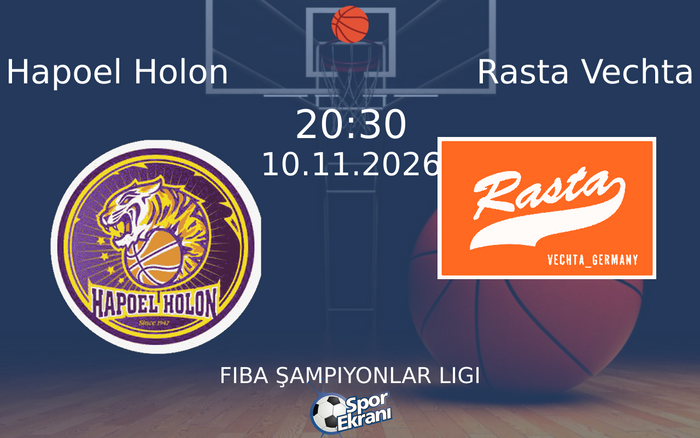 Hapoel Holon vs Rasta Vechta maçı Hangi Kanalda Saat Kaçta Yayınlanacak? | 10 Kasım 2026