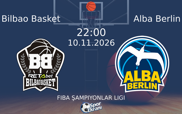 Bilbao Basket vs Alba Berlin maçı Hangi Kanalda Saat Kaçta Yayınlanacak? | 10 Kasım 2026