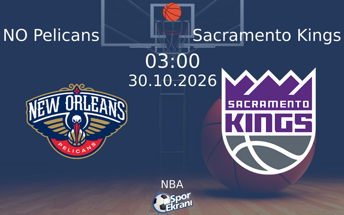 NO Pelicans vs Sacramento Kings maçı Hangi Kanalda Saat Kaçta Yayınlanacak? | 30 Ekim 2026 NO Pelicans vs Sacramento Kings maçı Hangi Kanalda Saat Kaçta Yayınlanacak? | 30 Ekim 2026