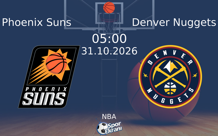 Phoenix Suns vs Denver Nuggets maçı Hangi Kanalda Saat Kaçta Yayınlanacak? | 31 Ekim 2026 Phoenix Suns vs Denver Nuggets maçı Hangi Kanalda Saat Kaçta Yayınlanacak? | 31 Ekim 2026