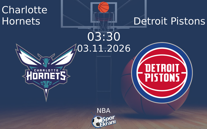 Charlotte Hornets vs Detroit Pistons maçı Hangi Kanalda Saat Kaçta Yayınlanacak? | 03 Kasım 2026 Charlotte Hornets vs Detroit Pistons maçı Hangi Kanalda Saat Kaçta Yayınlanacak? | 03 Kasım 2026