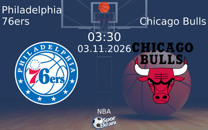 Philadelphia 76ers vs Chicago Bulls maçı Hangi Kanalda Saat Kaçta Yayınlanacak? | 03 Kasım 2026 Philadelphia 76ers vs Chicago Bulls maçı Hangi Kanalda Saat Kaçta Yayınlanacak? | 03 Kasım 2026