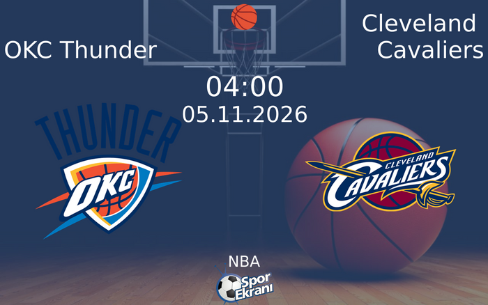 OKC Thunder vs Cleveland Cavaliers maçı Hangi Kanalda Saat Kaçta Yayınlanacak? | 05 Kasım 2026 OKC Thunder vs Cleveland Cavaliers maçı Hangi Kanalda Saat Kaçta Yayınlanacak? | 05 Kasım 2026