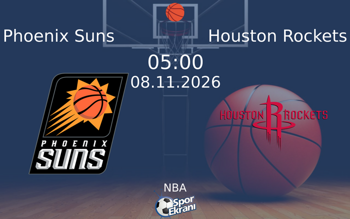Phoenix Suns vs Houston Rockets maçı Hangi Kanalda Saat Kaçta Yayınlanacak? | 08 Kasım 2026 Phoenix Suns vs Houston Rockets maçı Hangi Kanalda Saat Kaçta Yayınlanacak? | 08 Kasım 2026