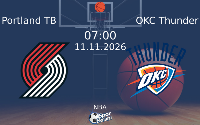 Portland TB vs OKC Thunder maçı Hangi Kanalda Saat Kaçta Yayınlanacak? | 11 Kasım 2026 Portland TB vs OKC Thunder maçı Hangi Kanalda Saat Kaçta Yayınlanacak? | 11 Kasım 2026